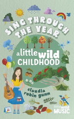 Sing Through The Year - A Little Wild Childhood