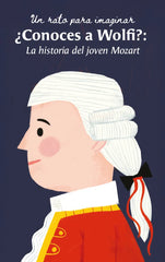 ¿Conoces a Wolfi?: La historia del joven Mozart