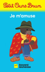 Petit Ours Brun : Je m'amuse