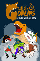 Guilds & Goblins - A What If World Collection